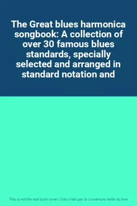 Couverture du produit · The Great blues harmonica songbook: A collection of over 30 famous blues standards, specially selected and arranged in standard