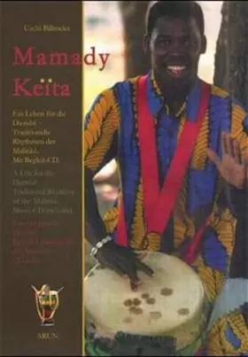 Mamady Keita: Ein Leben für die Djembe. Traditionelle Rhythmen der Malinke. Dt. /Engl. /Franz. -  Uschi Billmeier et  Mamady Keita
