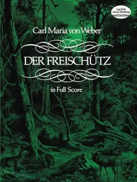 Der Freischütz (in Full Score) - Carl Maria von Weber