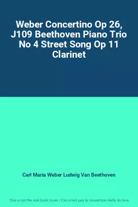 Couverture du produit · Weber Concertino Op 26, J109 Beethoven Piano Trio No 4 Street Song Op 11 Clarinet