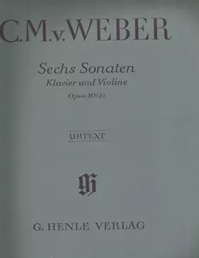 Couverture du produit · C.M. v. Weber: Sechs Sonaten, Klavier und Violine, Op. 10(b)