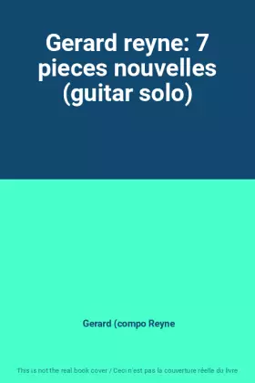 Couverture du produit · Gerard reyne: 7 pieces nouvelles (guitar solo)