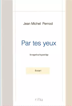 Couverture du produit · Par tes yeux : Un regard sur le grand âge