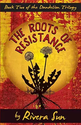 Couverture du produit · The Roots of Resistance (Dandelion Trilogy Book 2) (Dandelion Trilogy - The people will rise.)