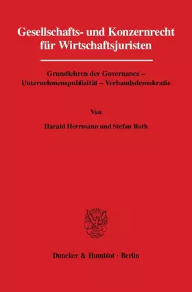 Couverture du produit · Gesellschafts- und Konzernrecht für Wirtschaftsjuristen.: Grundlehren der Governance - Unternehmenspublizität - Verbandsdemokra