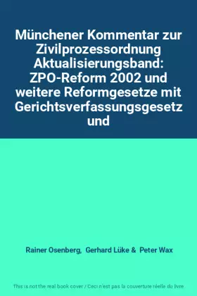 Couverture du produit · Münchener Kommentar zur Zivilprozessordnung Aktualisierungsband: ZPO-Reform 2002 und weitere Reformgesetze mit Gerichtsverfassu