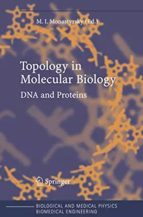 Couverture du produit · Topology in Molecular Biology: DNA and Proteins (Biological and Medical Physics, Biomedical Engineering)