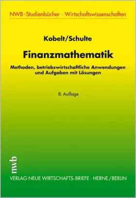 Couverture du produit · Finanzmathematik: Methoden, betriebswirtschaftliche Anwendungen und Aufgaben mit Lösungen. (NWB-Studienbücher - Wirtschaftswiss