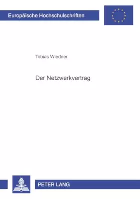 Couverture du produit · Der Netzwerkvertrag: Dissertationsschrift (Europäische Hochschulschriften Recht / Reihe 2: Rechtswissenschaft / Series 2: Law /