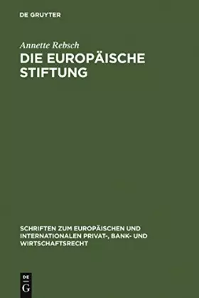 Couverture du produit · Die Europäische Stiftung: Dissertationsschrift (Schriften zum Europäischen und Internationalen Privat-, Bank- und Wirtschaftsre