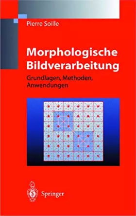 Couverture du produit · Morphologische Bildverarbeitung: Grundlagen, Methoden, Anwendung
