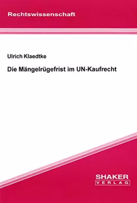 Couverture du produit · Die Mängelrügefrist im UN-Kaufrecht (Berichte aus der Rechtswissenschaft)