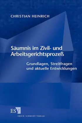 Couverture du produit · Säumnis im Zivil- und Arbeitsgerichtsprozess: Grundlagen, Streitfragen und aktuelle Entwicklungen