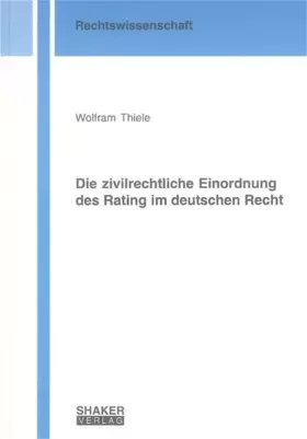 Couverture du produit · Die zivilrechtliche Einordnung des Rating im deutschen Recht (Berichte aus der Rechtswissenschaft)