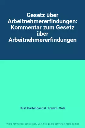 Couverture du produit · Gesetz über Arbeitnehmererfindungen: Kommentar zum Gesetz über Arbeitnehmererfindungen