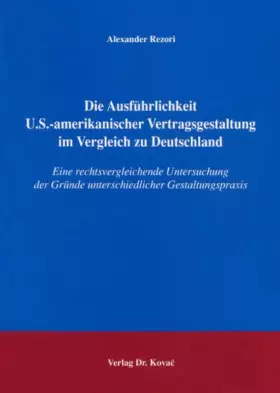 Couverture du produit · Die Ausführlichkeit U.S.-amerikanischer Vertragsgestaltung im Vergleich zu Deutschland: Eine rechtsvergleichende Untersuchung d