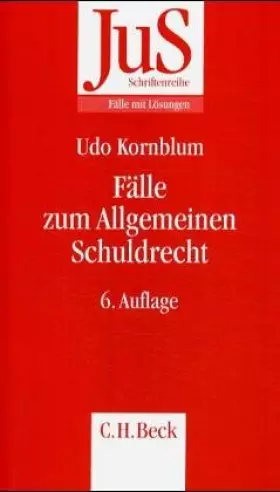 Couverture du produit · Fälle zum Allgemeinen Schuldrecht: Rechtsstand: September 2004 (JuS-Schriftenreihe/Fälle mit Lösungen, Band 64)
