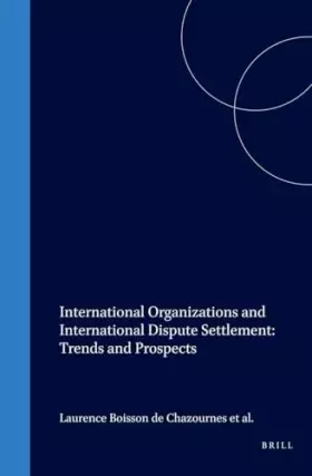 Couverture du produit · International Organizations and International Dispute Settlement: Trends and Prospects