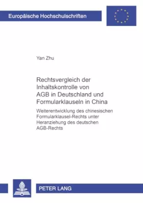 Couverture du produit · Rechtsvergleich der Inhaltskontrolle von AGB in Deutschland und Formularklauseln in China: Weiterentwicklung des chinesischen F