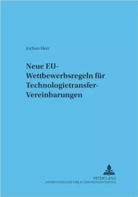 Couverture du produit · Neue EU-Wettbewerbsregeln für Technologietransfer-Vereinbarungen: Dissertationsschrift (Frankfurter wirtschaftsrechtliche Studi