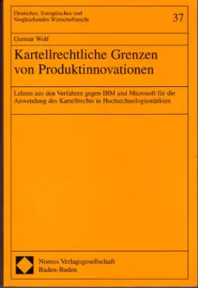 Couverture du produit · Kartellrechtliche Grenzen von Produktinnovationen: Lehren aus den Verfahren gegen IBM und Microsoft für die Anwendung des Karte