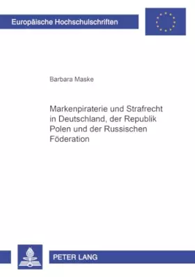 Couverture du produit · Markenpiraterie und Strafrecht in Deutschland, der Republik Polen und der Russischen Föderation: Dissertationsschrift (Europäis