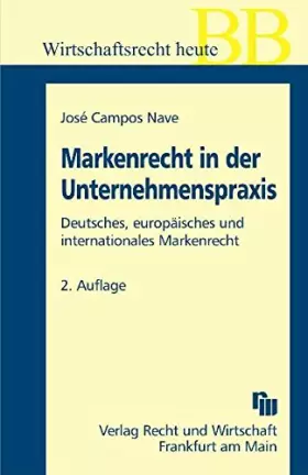 Couverture du produit · Praxishandbuch Markenrecht: Deutsche, europäische und internationale Markenrechte (Betriebs-Berater Schriftenreihe/ Wirtschafts