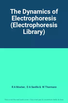 Couverture du produit · The Dynamics of Electrophoresis (Electrophoresis Library)