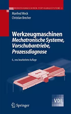Couverture du produit · Werkzeugmaschinen 3: Mechatronische Systeme, Vorschubantriebe, Prozessdiagnose (VDI-Buch)