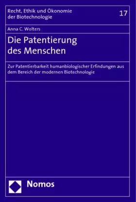 Couverture du produit · Die Patentierung des Menschen: Zur Patentierbarkeit humanbiologischer Erfindungen aus dem Bereich der modernen Biotechnologie