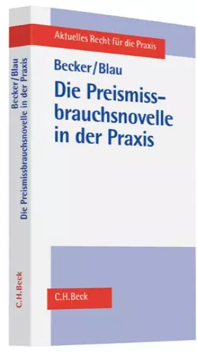 Couverture du produit · Die Preismissbrauchsnovelle in der Praxis (Aktuelles Recht für die Praxis)