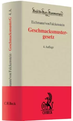 Couverture du produit · Geschmacksmustergesetz: Gesetz über den rechtlichen Schutz von Mustern und Modellen (Beck'sche Kurz-Kommentare, Band 45)