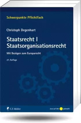 Couverture du produit · Staatsrecht I. Staatsorganisationsrecht: Mit Bezügen zum Europarecht (Schwerpunkte Pflichtfach)