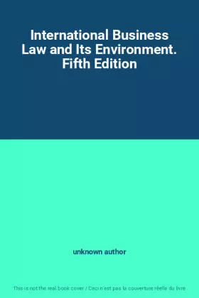 Couverture du produit · International Business Law and Its Environment. Fifth Edition