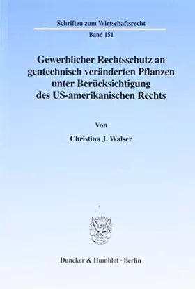 Couverture du produit · Gewerblicher Rechtsschutz an gentechnisch veränderten Pflanzen unter Berücksichtigung des US-amerikanischen Rechts. (Schriften 