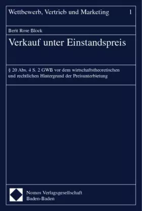 Couverture du produit · Verkauf unter Einstandspreis: § 20 Abs. 4 S. 2 GWB vor dem wirtschaftstheoretischen und rechtlichen Hintergrund der Preisunterb