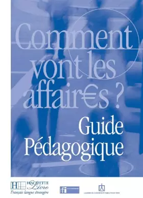 Couverture du produit · Comment vont les affaires ? : Cours de français professionnel pour débutant (Guide pédagogique)