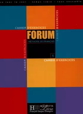Couverture du produit · Forum. Cahier d'exercices. Per le Scuole superiori: Forum 1. Cahier D'Exercices (Français langue étrangère)