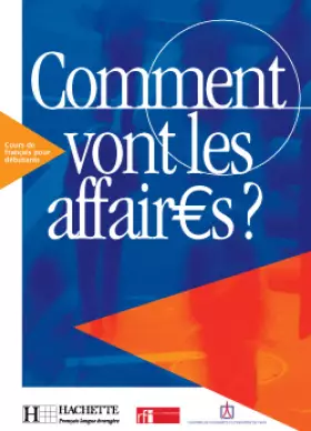Couverture du produit · Comment vont les affaires ? : Cours de français professionnel pour débutant (Livre de l'élève)