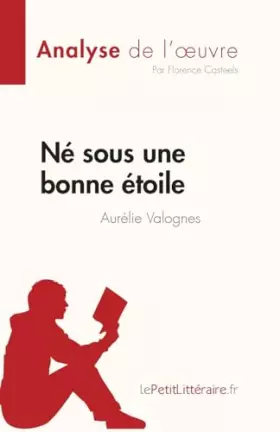 Couverture du produit · Né sous une bonne étoile d'Aurélie Valognes (Analyse de l'œuvre): Résumé complet et analyse détaillée de l'oeuvre