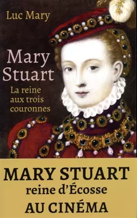 Couverture du produit · Mary Stuart - La reine aux trois couronnes