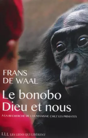 Couverture du produit · Le bonobo, Dieu et nous: A la recherche de l'humanisme chez les primates