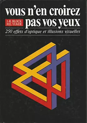 Couverture du produit · Vous n'en croirez pas vos yeux : 250 effets d'optique et illusions visuelles