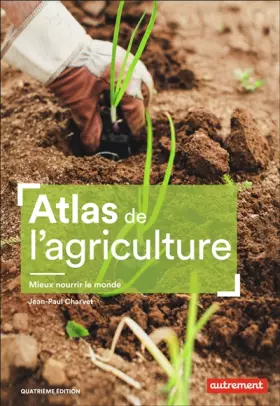 Couverture du produit · Atlas de l'agriculture: Mieux nourrir le monde