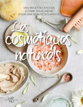 Couverture du produit · Les cosmétiques naturels: Des recettes faciles à faire vous-même pour une beauté éclatante