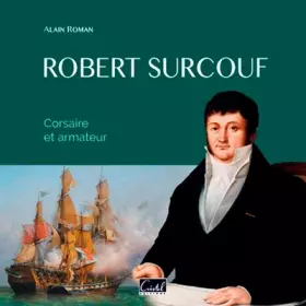 Couverture du produit · Robert Surcouf. Corsaire Et Armateur