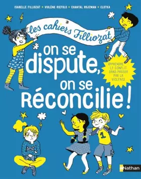 Couverture du produit · Cahiers Filliozat - On se dispute, on se réconcilie - Dès 5 ans