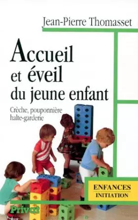 Couverture du produit · ACCUEIL ET EVEIL DU JEUNE ENFANT. : Crèche, pouponnière, halte-garderie