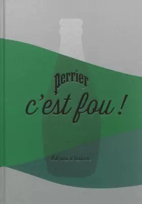 Couverture du produit · Perrier c'est fou!: 150 ans d'histoire