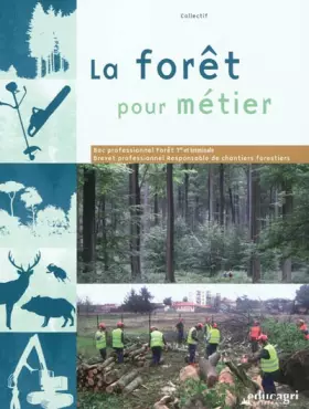 Couverture du produit · La forêt pour métier Bac professionnel Forêt et BP Responsable de chantiers forestiers